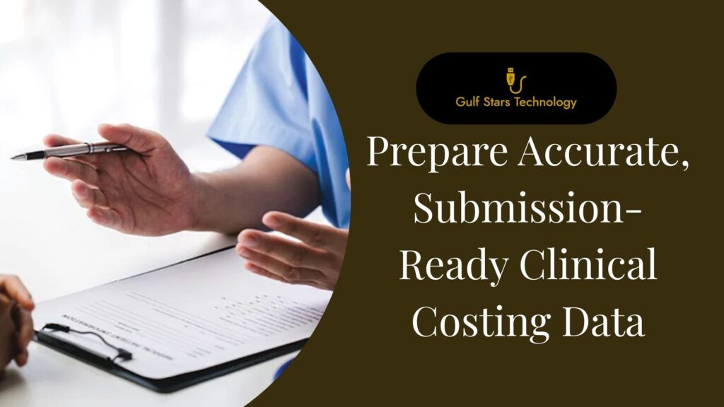 Prepare Accurate, Submission-Ready Clinical Costing Data